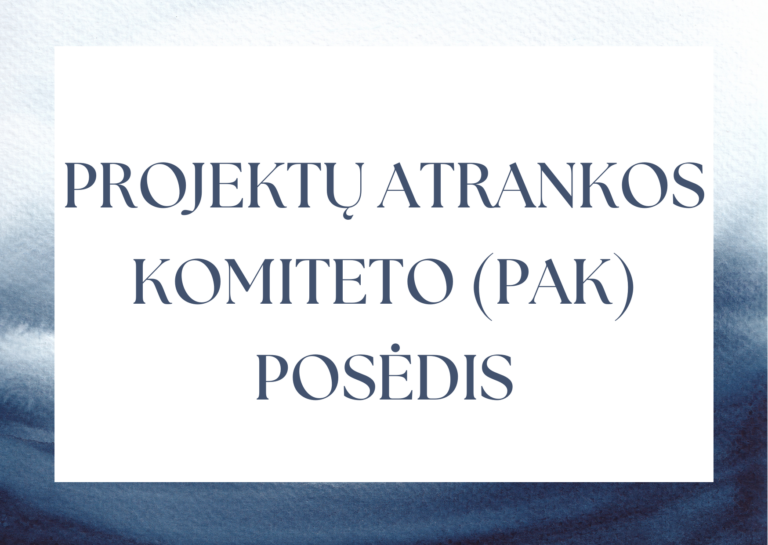 ŠAUKIAMAS PROJEKTŲ ATRANKOS KOMITETO POSĖDIS